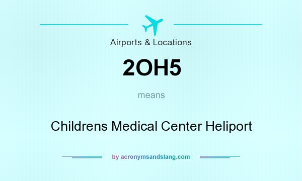 What does 2OH5 mean? It stands for Childrens Medical Center Heliport
