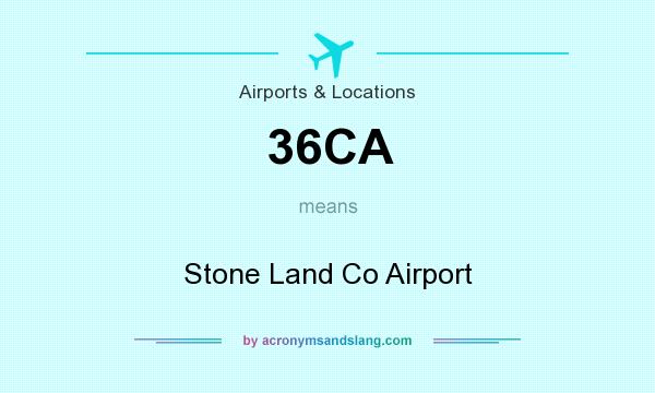 What does 36CA mean? It stands for Stone Land Co Airport