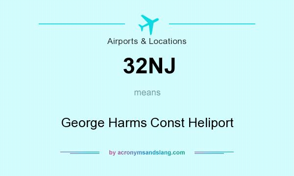 What does 32NJ mean? It stands for George Harms Const Heliport