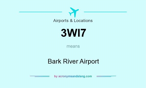 What does 3WI7 mean? It stands for Bark River Airport