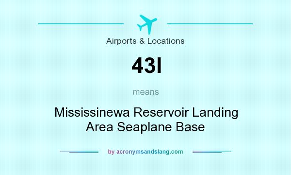 What does 43I mean? It stands for Mississinewa Reservoir Landing Area Seaplane Base