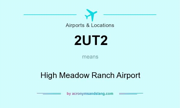 What does 2UT2 mean? It stands for High Meadow Ranch Airport