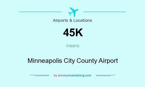 What does 45K mean? It stands for Minneapolis City County Airport