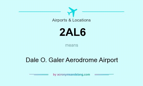 What does 2AL6 mean? It stands for Dale O. Galer Aerodrome Airport