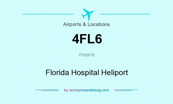 What does 4FL6 mean? It stands for Florida Hospital Heliport