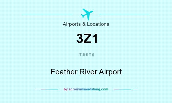 What does 3Z1 mean? It stands for Feather River Airport