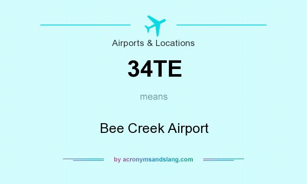 What does 34TE mean? It stands for Bee Creek Airport