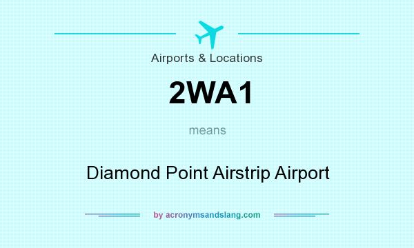 What does 2WA1 mean? It stands for Diamond Point Airstrip Airport