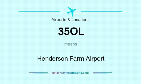 What does 35OL mean? It stands for Henderson Farm Airport