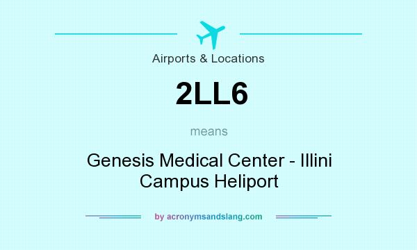 What does 2LL6 mean? It stands for Genesis Medical Center - Illini Campus Heliport