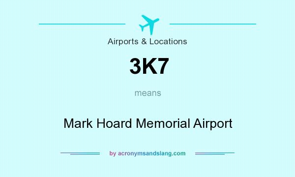 What does 3K7 mean? It stands for Mark Hoard Memorial Airport