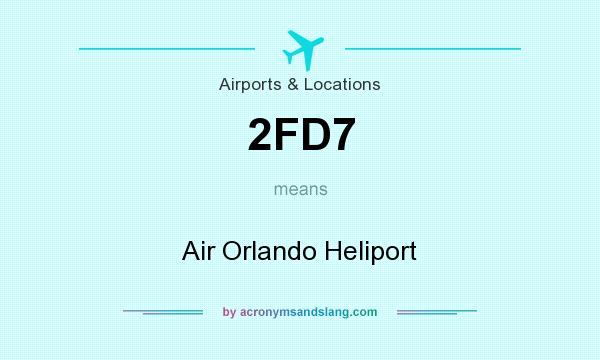 What does 2FD7 mean? It stands for Air Orlando Heliport