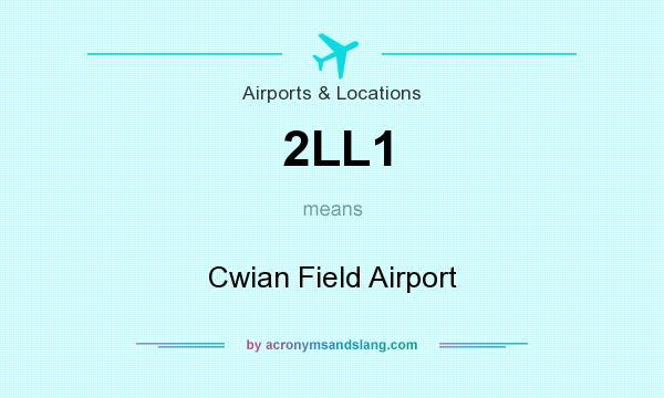 What does 2LL1 mean? It stands for Cwian Field Airport