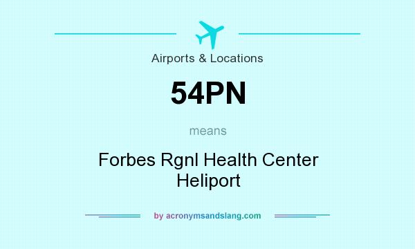 What does 54PN mean? It stands for Forbes Rgnl Health Center Heliport