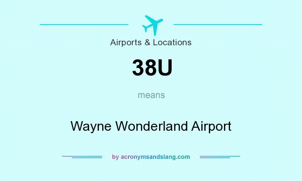 What does 38U mean? It stands for Wayne Wonderland Airport