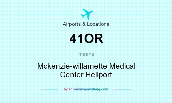What does 41OR mean? It stands for Mckenzie-willamette Medical Center Heliport
