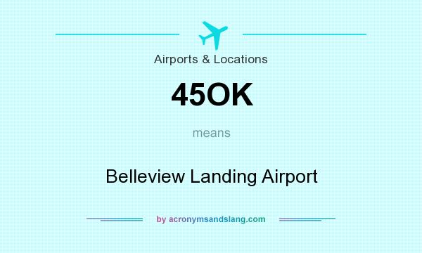 What does 45OK mean? It stands for Belleview Landing Airport