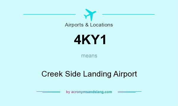 What does 4KY1 mean? It stands for Creek Side Landing Airport