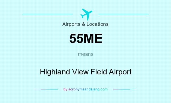 What does 55ME mean? It stands for Highland View Field Airport