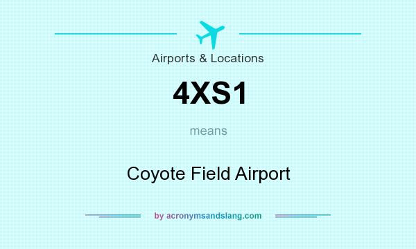 What does 4XS1 mean? It stands for Coyote Field Airport