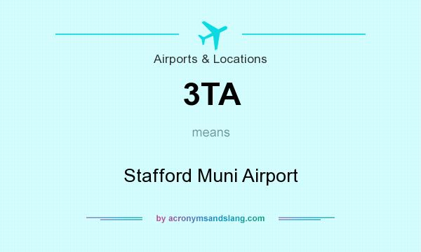 What does 3TA mean? It stands for Stafford Muni Airport