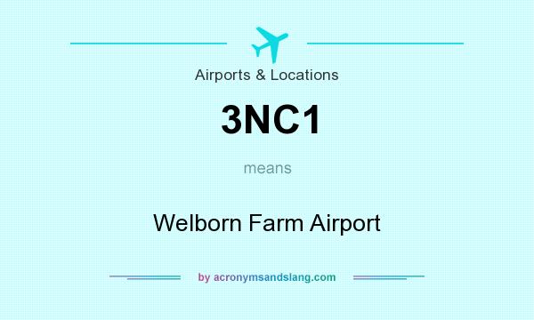 What does 3NC1 mean? It stands for Welborn Farm Airport