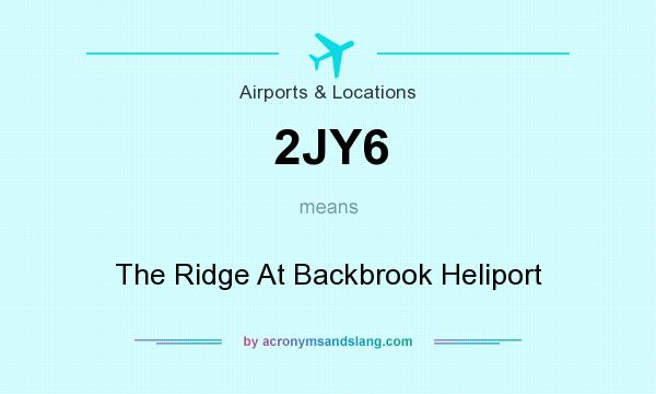 What does 2JY6 mean? It stands for The Ridge At Backbrook Heliport