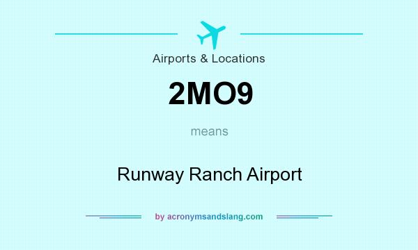 What does 2MO9 mean? It stands for Runway Ranch Airport