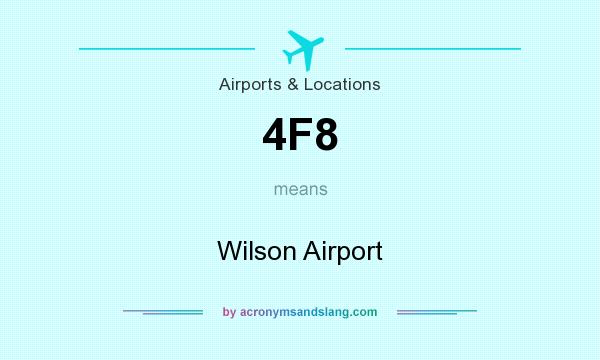 What does 4F8 mean? It stands for Wilson Airport