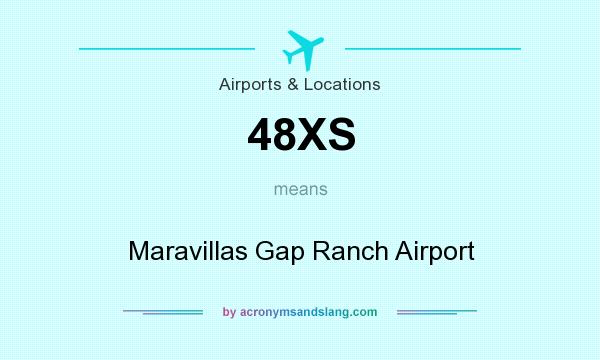 What does 48XS mean? It stands for Maravillas Gap Ranch Airport