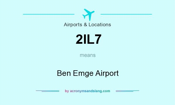 What does 2IL7 mean? It stands for Ben Emge Airport