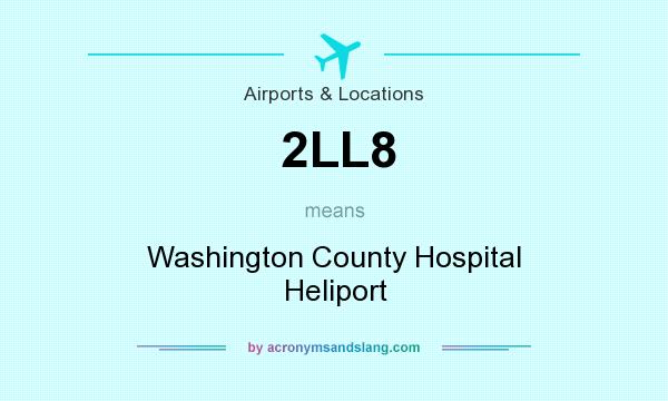 What does 2LL8 mean? It stands for Washington County Hospital Heliport