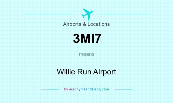 What does 3MI7 mean? It stands for Willie Run Airport