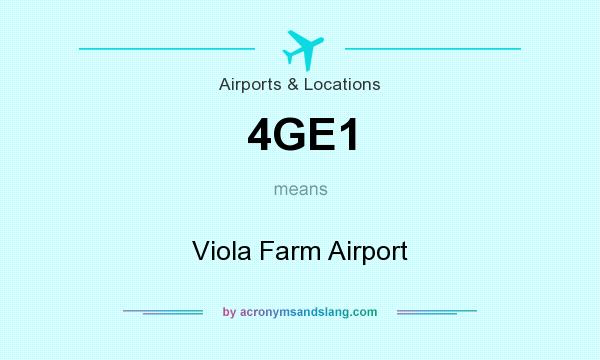 What does 4GE1 mean? It stands for Viola Farm Airport