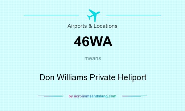 What does 46WA mean? It stands for Don Williams Private Heliport
