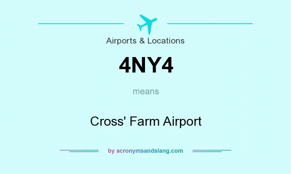 What does 4NY4 mean? It stands for Cross` Farm Airport
