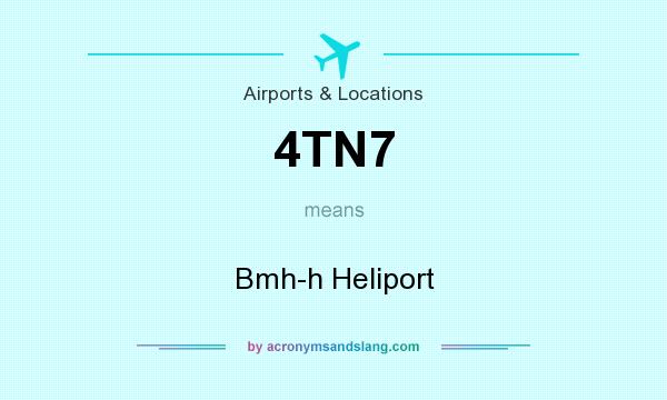 What does 4TN7 mean? It stands for Bmh-h Heliport