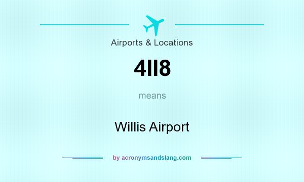 What does 4II8 mean? It stands for Willis Airport