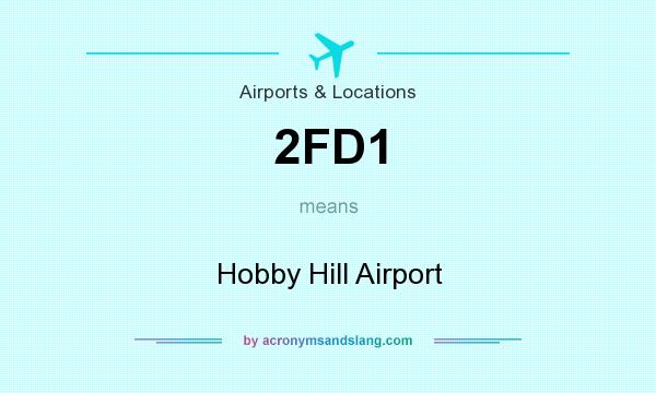 What does 2FD1 mean? It stands for Hobby Hill Airport
