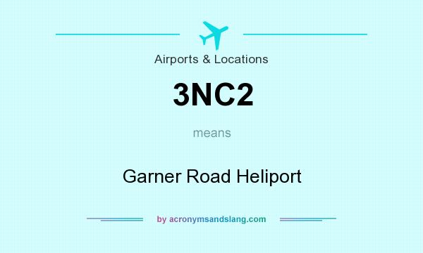 What does 3NC2 mean? It stands for Garner Road Heliport