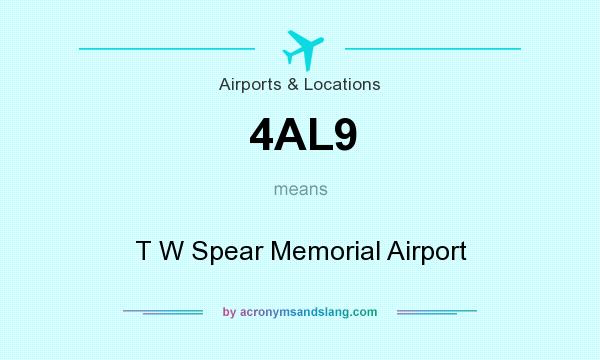 What does 4AL9 mean? It stands for T W Spear Memorial Airport