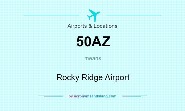 What does 50AZ mean? It stands for Rocky Ridge Airport
