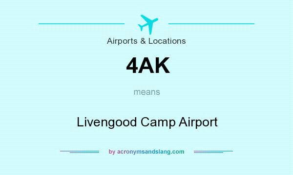 What does 4AK mean? It stands for Livengood Camp Airport