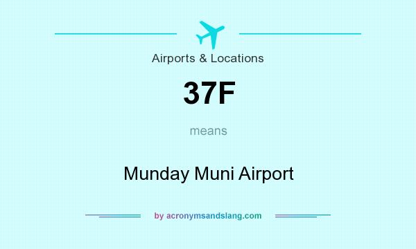 What does 37F mean? It stands for Munday Muni Airport