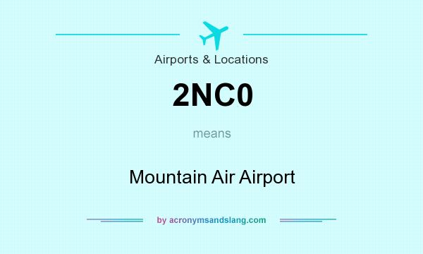 What does 2NC0 mean? It stands for Mountain Air Airport