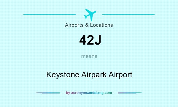 What does 42J mean? It stands for Keystone Airpark Airport