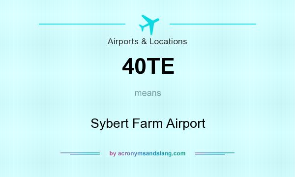 What does 40TE mean? It stands for Sybert Farm Airport