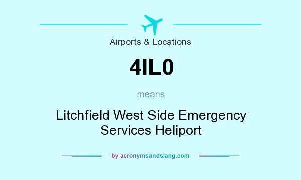 What does 4IL0 mean? It stands for Litchfield West Side Emergency Services Heliport