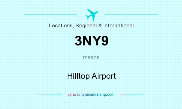 What does 3NY9 mean? It stands for Hilltop Airport