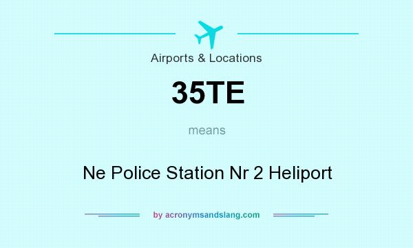 What does 35TE mean? It stands for Ne Police Station Nr 2 Heliport